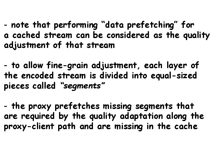 - note that performing “data prefetching” for a cached stream can be considered as