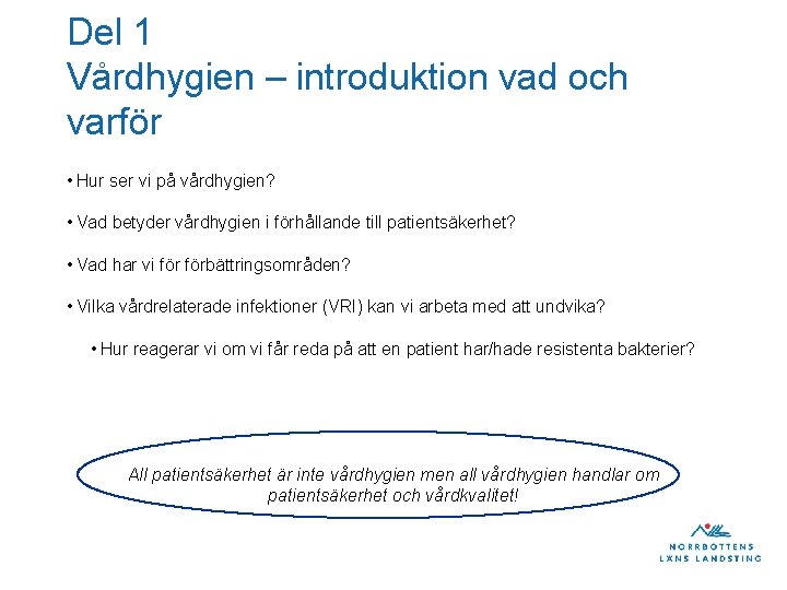 Del 1 Vårdhygien – introduktion vad och varför • Hur ser vi på vårdhygien?