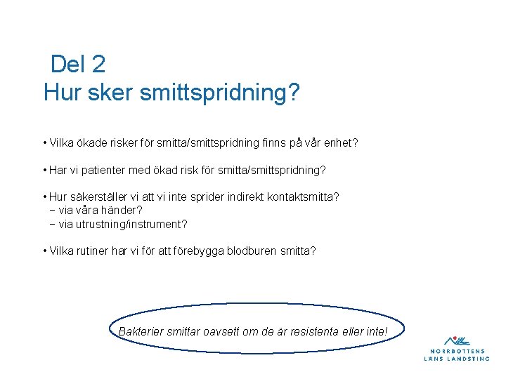 Del 2 Hur sker smittspridning? • Vilka ökade risker för smitta/smittspridning finns på vår