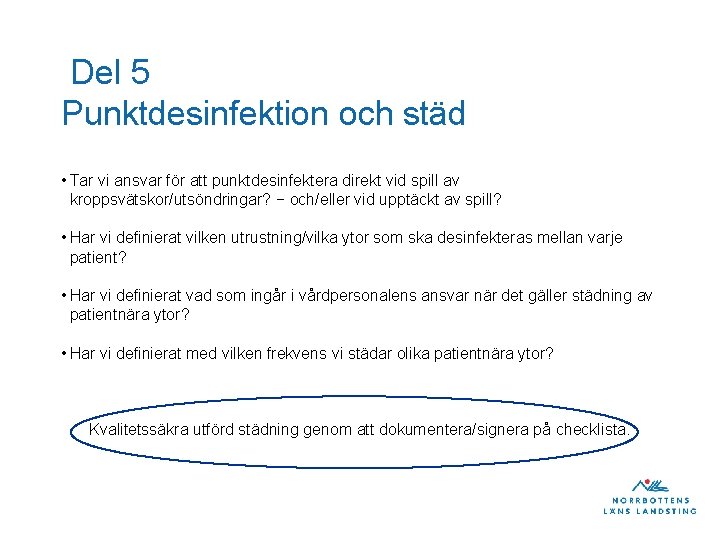 Del 5 Punktdesinfektion och städ • Tar vi ansvar för att punktdesinfektera direkt vid