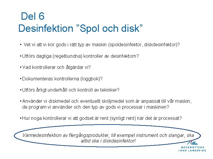 Del 6 Desinfektion ”Spol och disk” • Vet vi att vi kör gods i