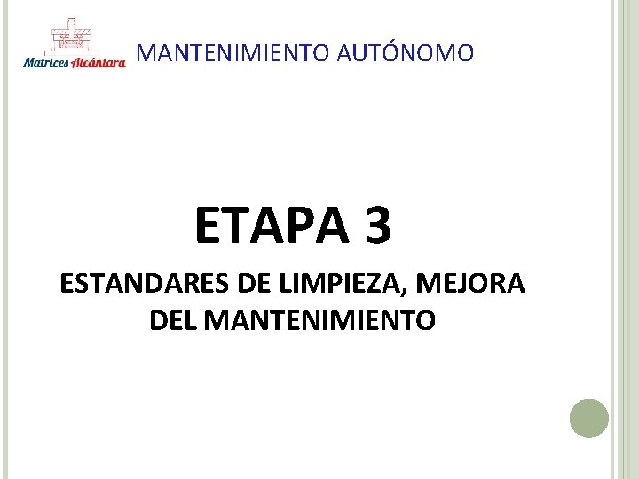 MANTENIMIENTO AUTÓNOMO ETAPA 3 ESTANDARES DE LIMPIEZA, MEJORA DEL MANTENIMIENTO 