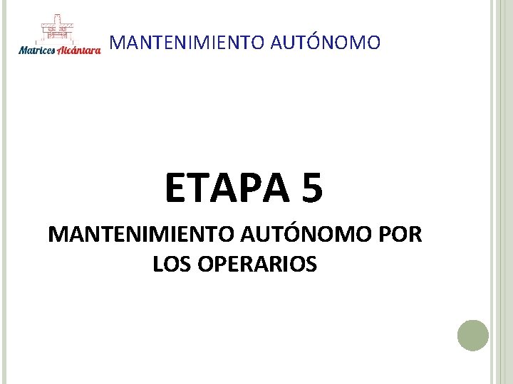 MANTENIMIENTO AUTÓNOMO ETAPA 5 MANTENIMIENTO AUTÓNOMO POR LOS OPERARIOS 