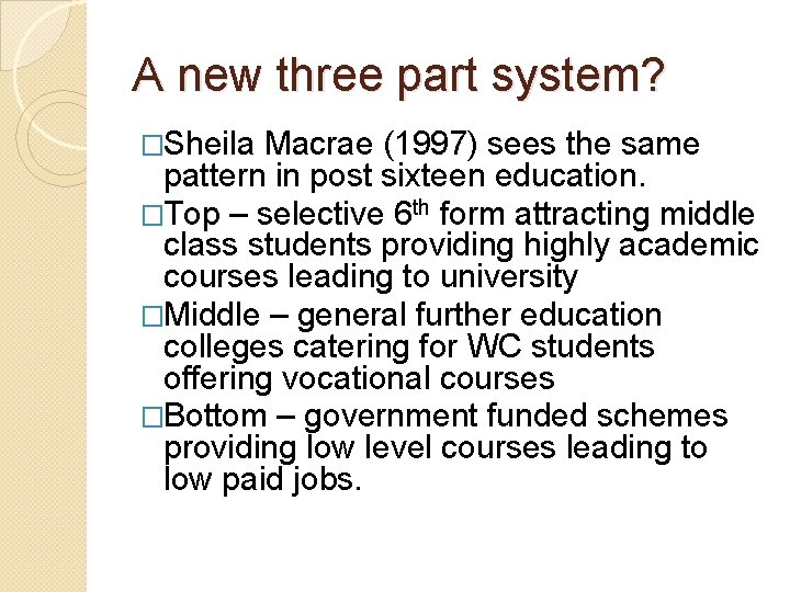 A new three part system? �Sheila Macrae (1997) sees the same pattern in post