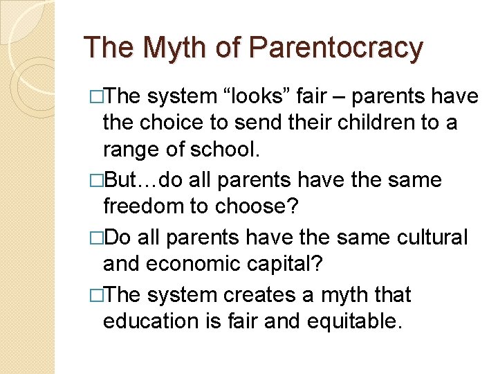 The Myth of Parentocracy �The system “looks” fair – parents have the choice to