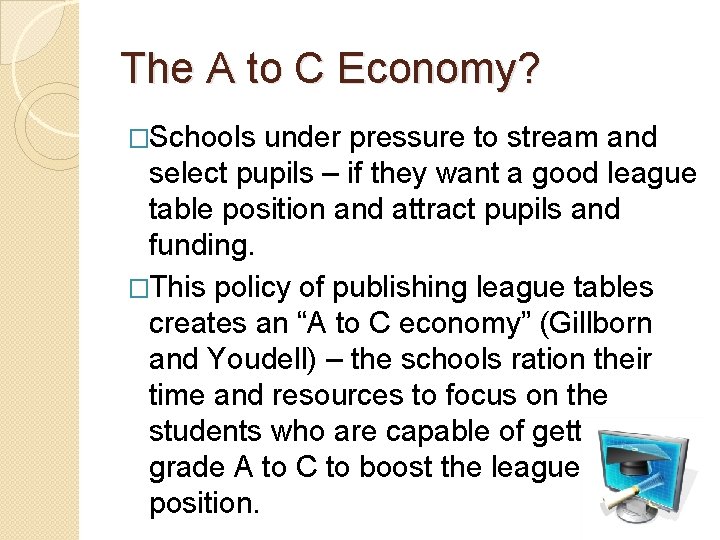 The A to C Economy? �Schools under pressure to stream and select pupils –