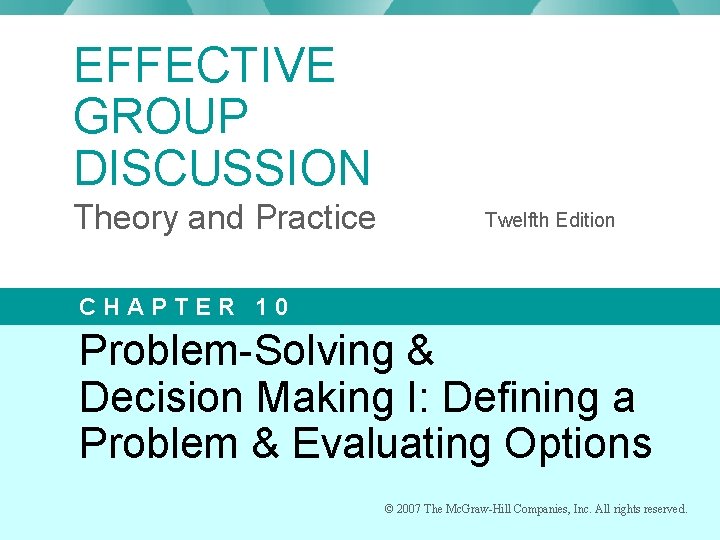 EFFECTIVE GROUP DISCUSSION Theory and Practice Twelfth Edition CHAPTER 10 Problem-Solving & Decision Making