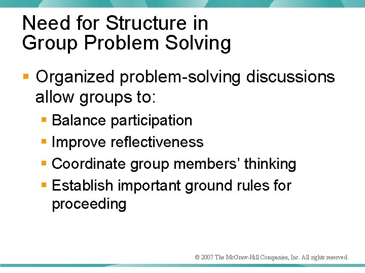 Need for Structure in Group Problem Solving § Organized problem-solving discussions allow groups to: