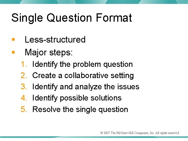 Single Question Format § § Less-structured Major steps: 1. 2. 3. 4. 5. Identify