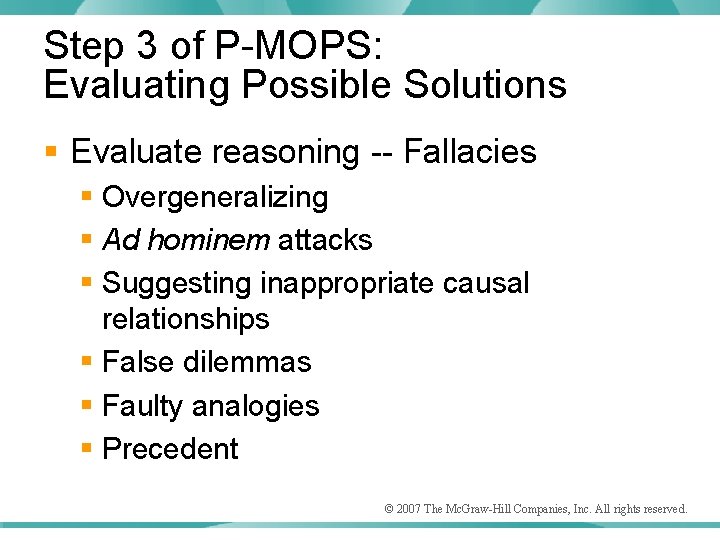 Step 3 of P-MOPS: Evaluating Possible Solutions § Evaluate reasoning -- Fallacies § Overgeneralizing