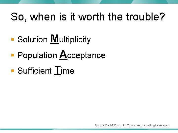 So, when is it worth the trouble? § Solution Multiplicity § Population Acceptance §