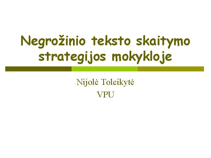 Negrožinio teksto skaitymo strategijos mokykloje Nijolė Toleikytė VPU 