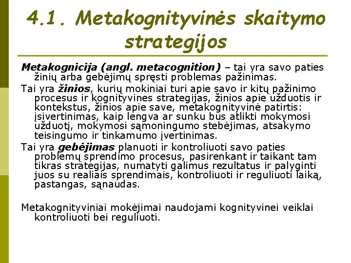 4. 1. Metakognityvinės skaitymo strategijos Metakognicija (angl. metacognition) – tai yra savo paties žinių