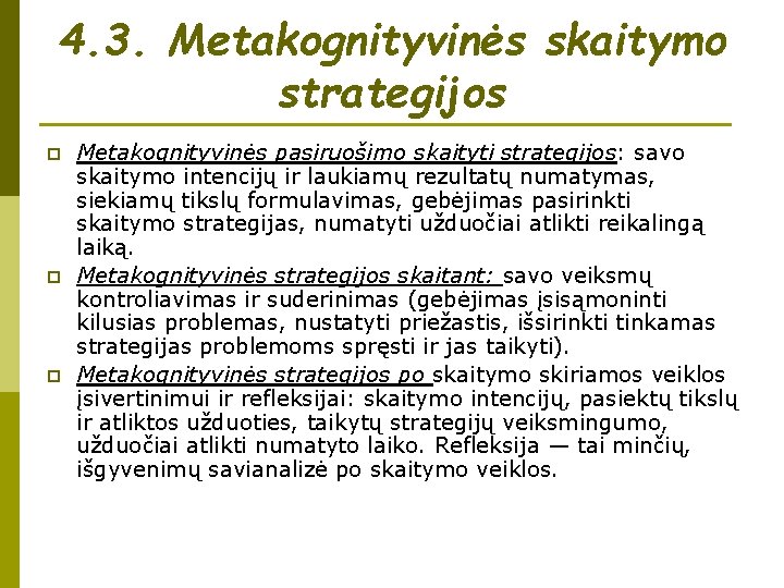 4. 3. Metakognityvinės skaitymo strategijos p p p Metakognityvinės pasiruošimo skaityti strategijos: savo skaitymo