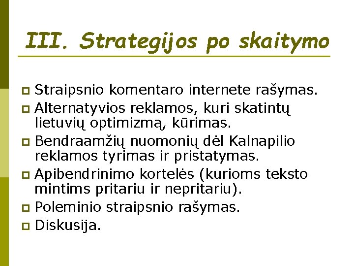 III. Strategijos po skaitymo Straipsnio komentaro internete rašymas. p Alternatyvios reklamos, kuri skatintų lietuvių