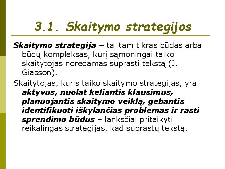 3. 1. Skaitymo strategijos Skaitymo strategija – tai tam tikras būdas arba būdų kompleksas,