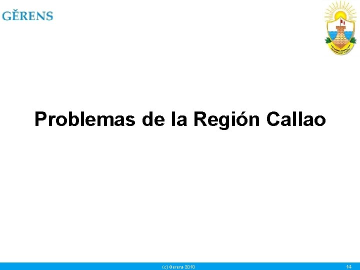 Problemas de la Región Callao (c) Gerens 2010 14 