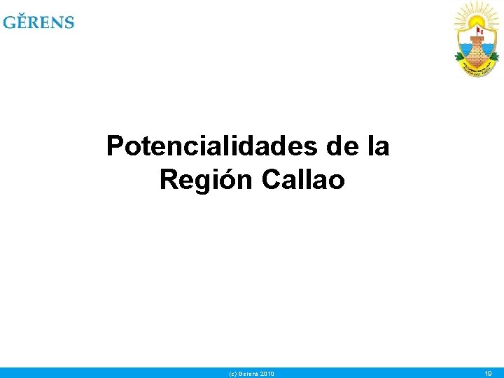 Potencialidades de la Región Callao (c) Gerens 2010 19 