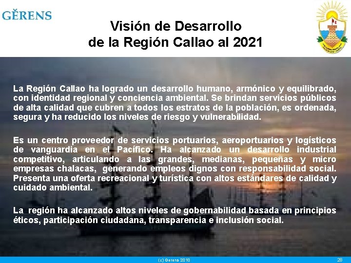 Visión de Desarrollo de la Región Callao al 2021 La Región Callao ha logrado