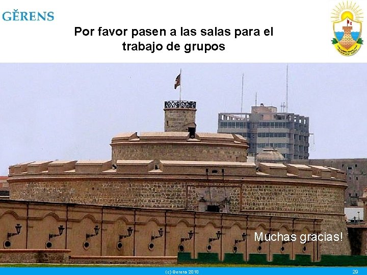 Por favor pasen a las salas para el trabajo de grupos Muchas gracias! (c)