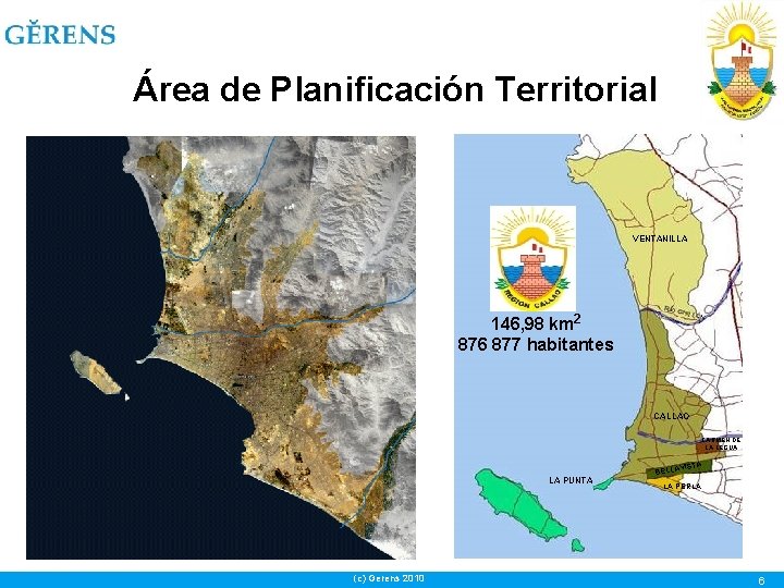 Área de Planificación Territorial VENTANILLA 146, 98 km 2 876 877 habitantes CALLAO CARMEN