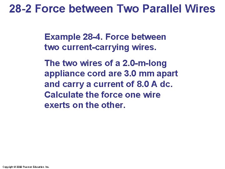 28 -2 Force between Two Parallel Wires Example 28 -4. Force between two current-carrying