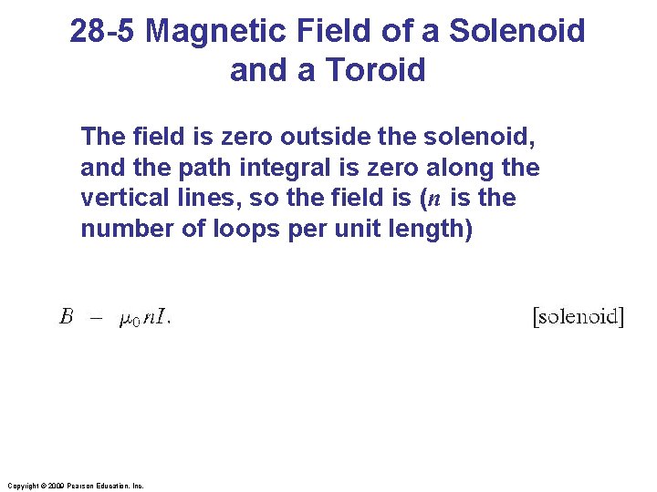 28 -5 Magnetic Field of a Solenoid and a Toroid The field is zero