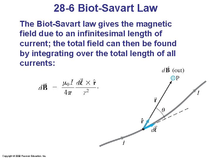 28 -6 Biot-Savart Law The Biot-Savart law gives the magnetic field due to an