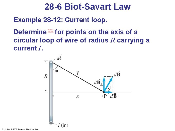 28 -6 Biot-Savart Law Example 28 -12: Current loop. Determine B for points on