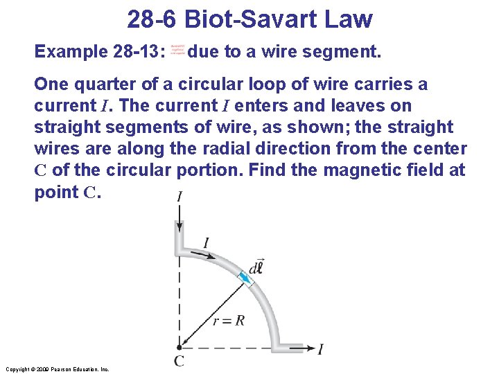 28 -6 Biot-Savart Law Example 28 -13: B due to a wire segment. One