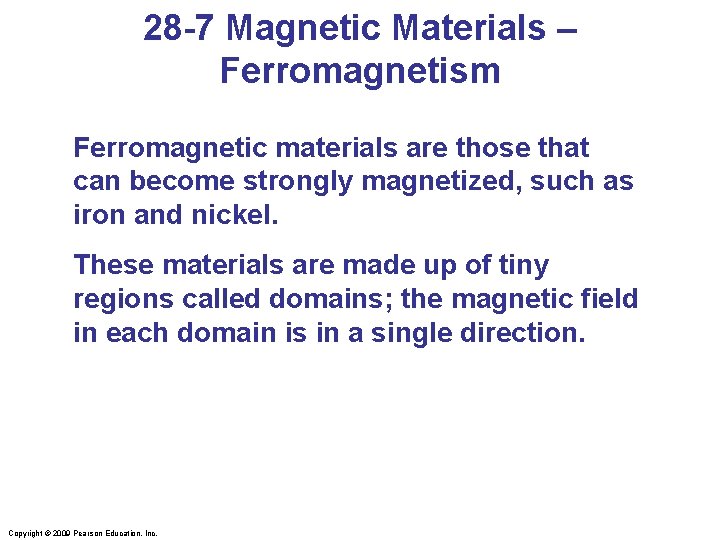 28 -7 Magnetic Materials – Ferromagnetism Ferromagnetic materials are those that can become strongly