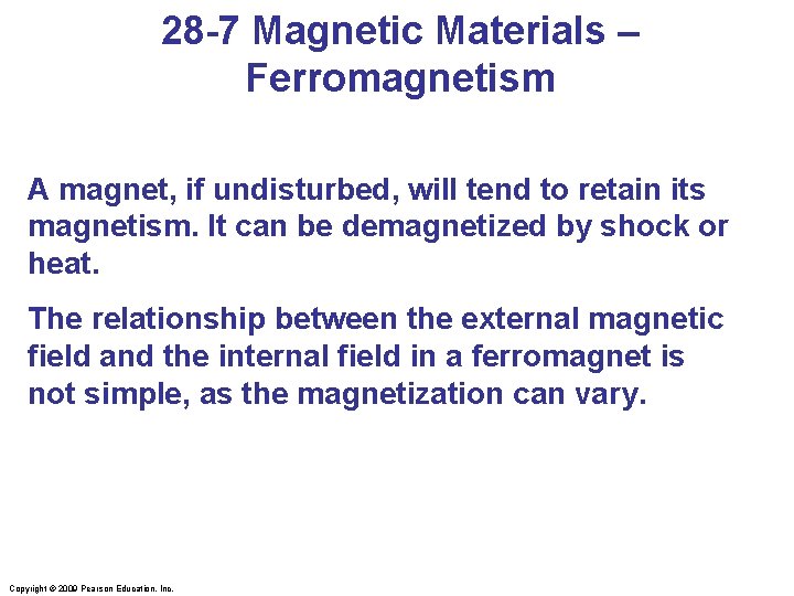 28 -7 Magnetic Materials – Ferromagnetism A magnet, if undisturbed, will tend to retain