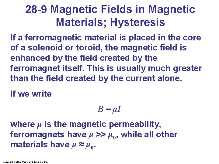 28 -9 Magnetic Fields in Magnetic Materials; Hysteresis If a ferromagnetic material is placed