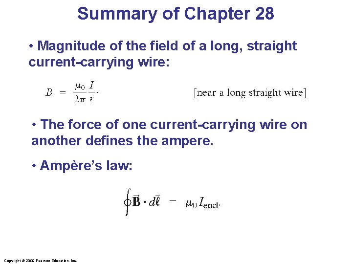 Summary of Chapter 28 • Magnitude of the field of a long, straight current-carrying