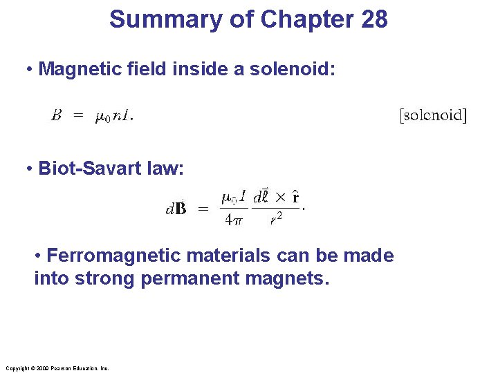 Summary of Chapter 28 • Magnetic field inside a solenoid: • Biot-Savart law: •