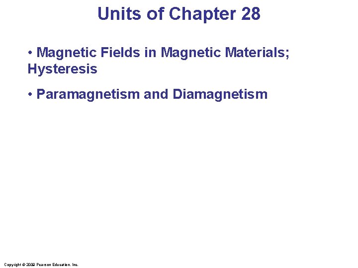 Units of Chapter 28 • Magnetic Fields in Magnetic Materials; Hysteresis • Paramagnetism and