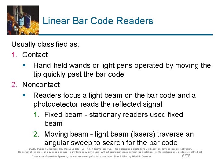 Linear Bar Code Readers Usually classified as: 1. Contact § Hand-held wands or light