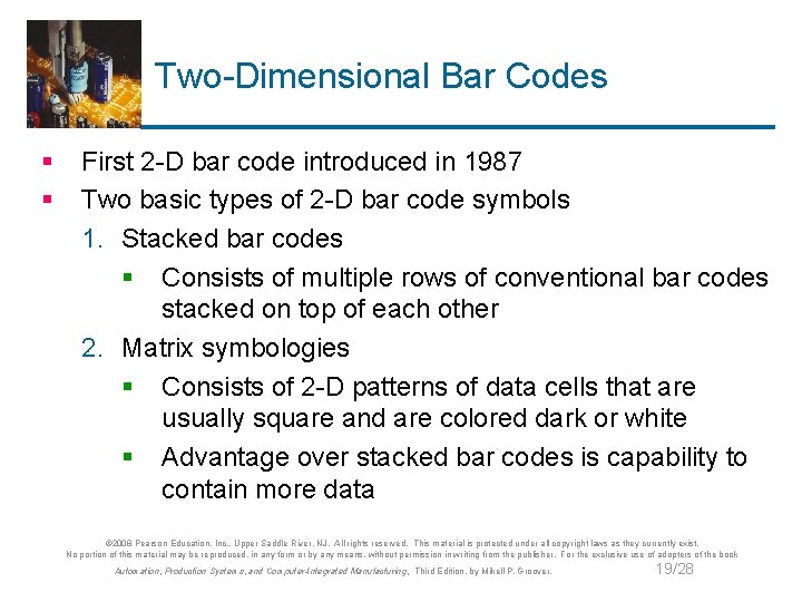 Two-Dimensional Bar Codes § § First 2 -D bar code introduced in 1987 Two