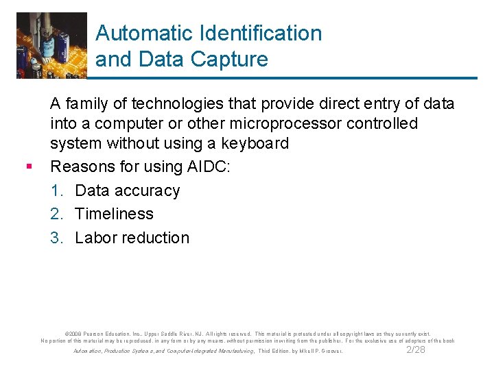 Automatic Identification and Data Capture § A family of technologies that provide direct entry