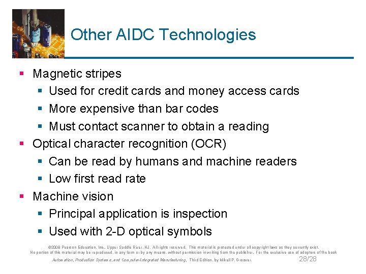 Other AIDC Technologies § Magnetic stripes § Used for credit cards and money access