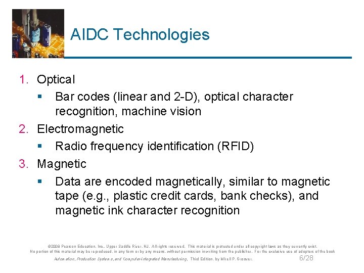 AIDC Technologies 1. Optical § Bar codes (linear and 2 -D), optical character recognition,