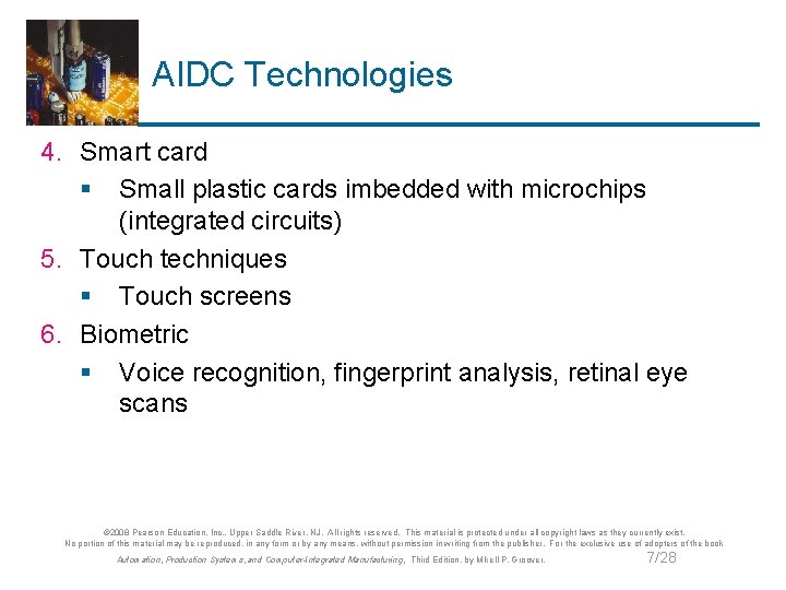 AIDC Technologies 4. Smart card § Small plastic cards imbedded with microchips (integrated circuits)