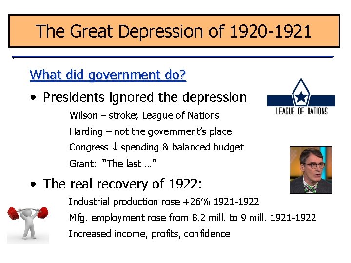 The Great Depression of 1920 -1921 What did government do? • Presidents ignored the