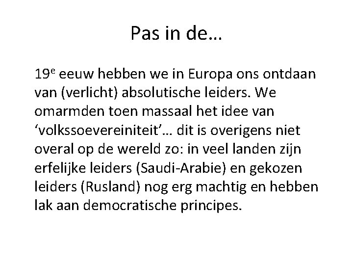 Pas in de… 19 e eeuw hebben we in Europa ons ontdaan van (verlicht)