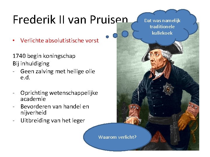 Frederik II van Pruisen • Verlichte absolutistische vorst 1740 begin koningschap Bij inhuldiging -