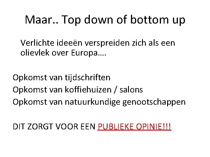 Maar. . Top down of bottom up Verlichte ideeën verspreiden zich als een olievlek