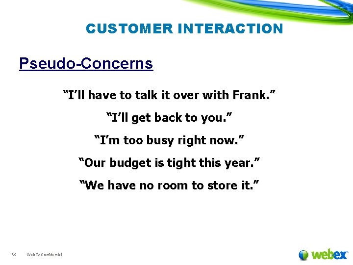 CUSTOMER INTERACTION Pseudo-Concerns “I’ll have to talk it over with Frank. ” “I’ll get
