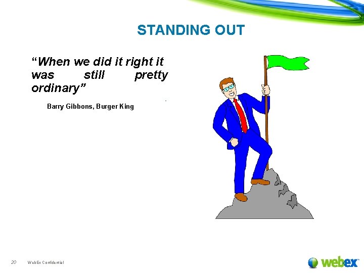 STANDING OUT “When we did it right it was still pretty ordinary” Barry Gibbons,