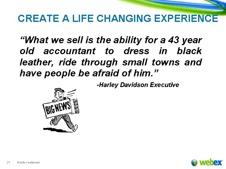 CREATE A LIFE CHANGING EXPERIENCE “What we sell is the ability for a 43