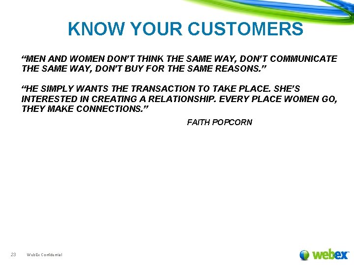 KNOW YOUR CUSTOMERS “MEN AND WOMEN DON’T THINK THE SAME WAY, DON’T COMMUNICATE THE